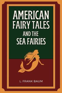 Cover image for American Fairy Tales and The Sea Fairies
