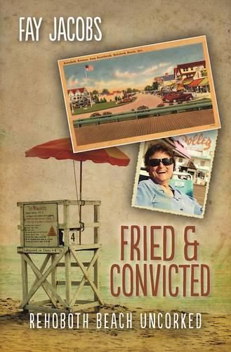 Cover image for Fried & Convicted: Rehoboth Beach Uncorked