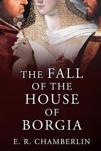 Cover image for The Fall of the House of Borgia