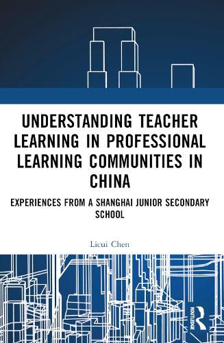 Cover image for Understanding Teacher Learning in Professional Learning Communities in China