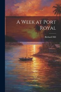 Cover image for A Week at Port Royal