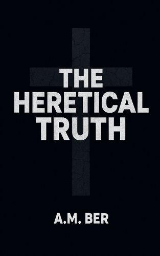Cover image for The Heretical Truth