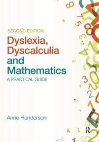 Cover image for Dyslexia, Dyscalculia and Mathematics: A practical guide