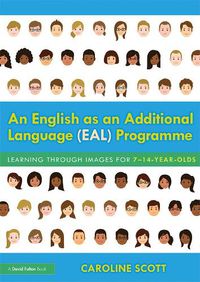 Cover image for An English as an Additional Language (EAL) Programme: Learning Through Images for 7-14-Year-Olds