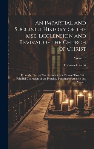 Cover image for An Impartial and Succinct History of the Rise, Declension and Revival of the Church of Christ