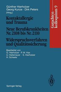 Cover image for Kontaktallergie und Trauma Neue Berufskrankheiten Nr. 2108 bis Nr. 2110. Widerspruchsverfahren und Qualitatssicherung: Gutachtenkolloquium 9