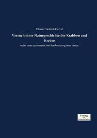 Cover image for Versuch einer Naturgeschichte der Krabben und Krebse: nebst einer systematischen Beschreibung ihrer Arten