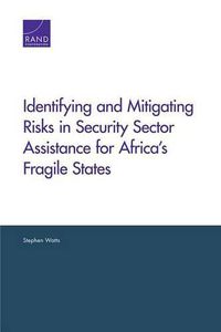 Cover image for Identifying and Mitigating Risks in Security Sector Assistance for Africa's Fragile States