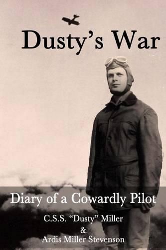 Cover image for Dusty's War: Diary of a Cowardly Pilot