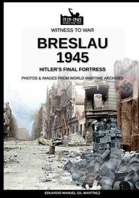 Cover image for Breslau 1945: Hitler's final fortress