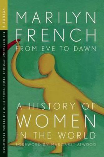 From Eve To Dawn, A History In Of Women In The World, Volume Ii: The Masculine Mystique: From Feudalism to the French Revolution