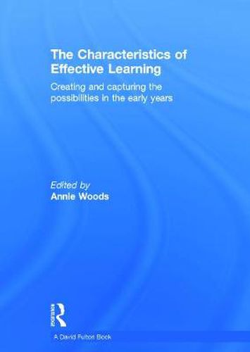 Cover image for The Characteristics of Effective Learning: Creating and capturing the possibilities in the early years