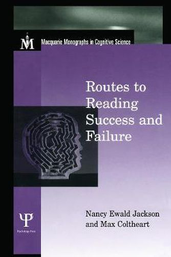 Cover image for Routes To Reading Success and Failure: Toward an Integrated Cognitive Psychology of Atypical Reading