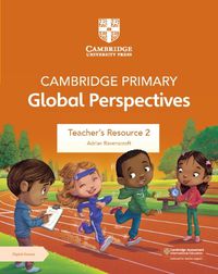 Cover image for Cambridge Primary Global Perspectives Teacher's Resource 2 with Digital Access