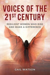 Cover image for Voices of the 21st Century: Resilient Women Who Rise and Make a Difference