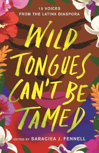 Cover image for Wild Tongues Can't Be Tamed: 15 Voices from the Latinx Diaspora