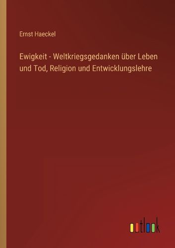 Cover image for Ewigkeit - Weltkriegsgedanken ueber Leben und Tod, Religion und Entwicklungslehre