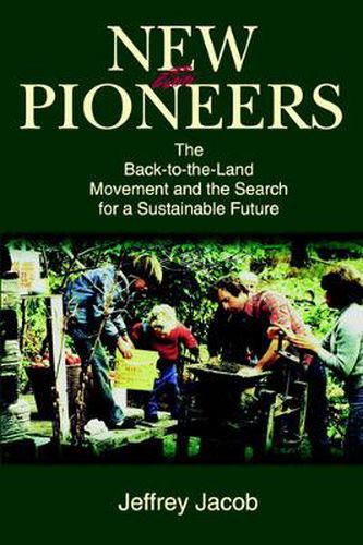 Cover image for New Pioneers: The Back-to-the-Land Movement and the Search for a Sustainable Future