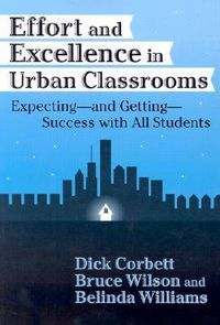 Cover image for Effort and Excellence in Urban Classrooms: Expecting, and Getting, Success with All Students