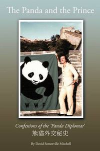 Cover image for The Panda And The Prince: Confessions of the 'Panda Diplomat