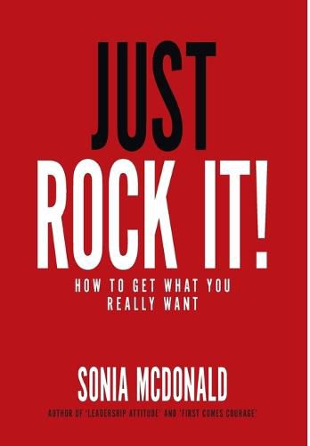 Cover image for Just Rock It!: How to Get What You Really Want