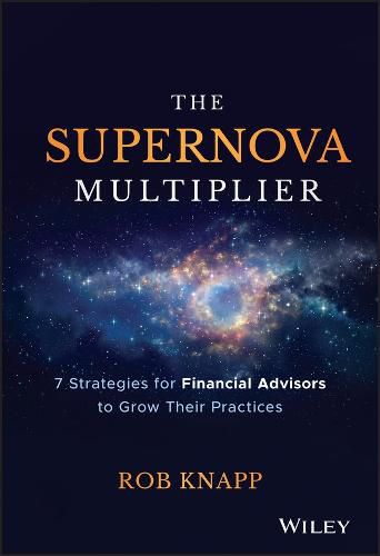 Cover image for The Supernova Multiplier: 7 Strategies for Financial Advisors to Grow Their Practices