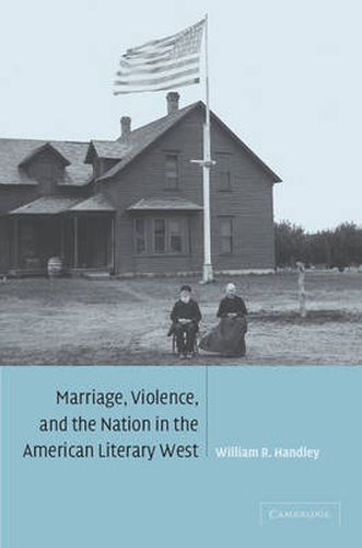 Cover image for Marriage, Violence and the Nation in the American Literary West