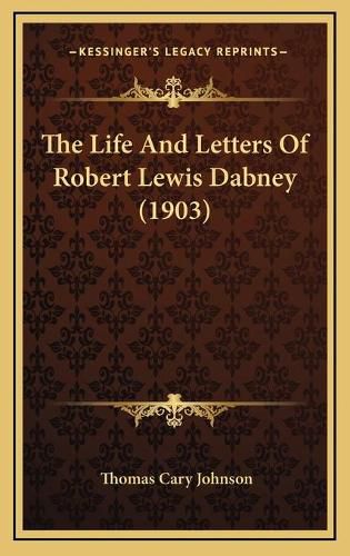 The Life and Letters of Robert Lewis Dabney (1903)