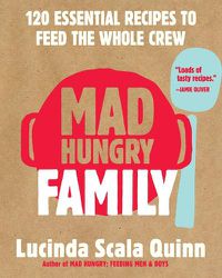 Cover image for Mad Hungry Family: 120 Essential Recipes to Feed the Whole Crew