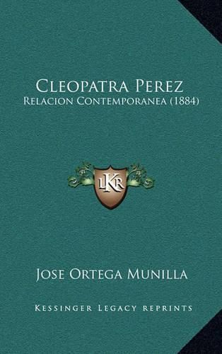 Cover image for Cleopatra Perez: Relacion Contemporanea (1884)