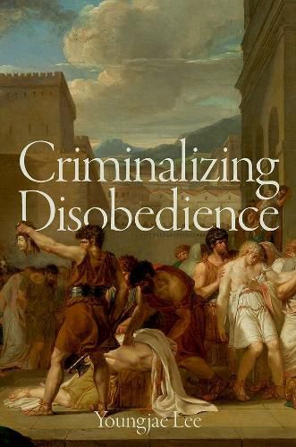 Cover image for Criminalizing Disobedience