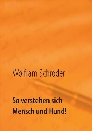 Cover image for So verstehen sich Mensch und Hund!: - artgerecht erzogen und gehalten -