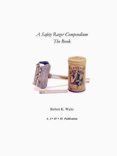 Cover image for A Safety Razor Compendium: the Book