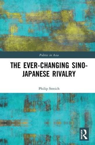 Cover image for The Ever-Changing Sino-Japanese Rivalry