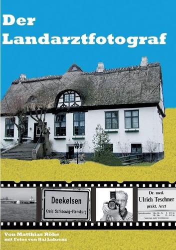 Cover image for Der Landarztfotograf: Berichte in Wort und Bild uber die Dreharbeiten der TV-Arztserie Der Landarzt