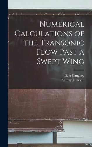 Numerical Calculations of the Transonic Flow Past a Swept Wing