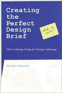 Cover image for Creating the Perfect Design Brief: How to Manage Design for Strategic Advantage
