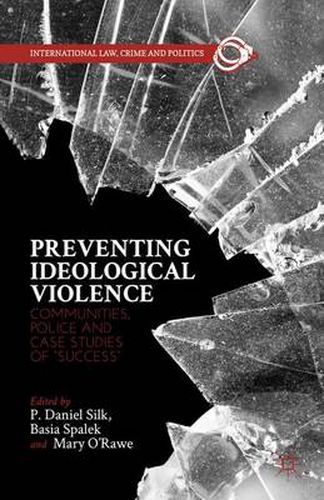 Cover image for Preventing Ideological Violence: Communities, Police and Case Studies of  Success