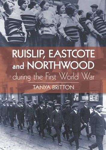 Cover image for Ruislip, Eascote and Northwood During the First World War