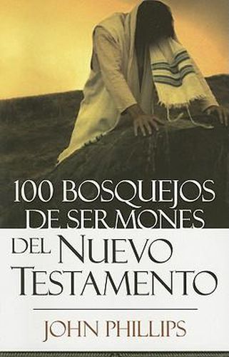 Cover image for 100 Bosquejos de Sermones del Nuevo Testamento