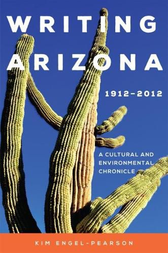 Cover image for Writing Arizona, 1912-2012: A Cultural and Environmental Chronicle