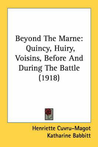 Cover image for Beyond the Marne: Quincy, Huiry, Voisins, Before and During the Battle (1918)