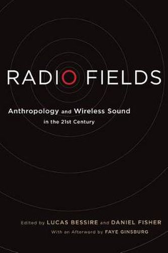 Cover image for Radio Fields: Anthropology and Wireless Sound in the 21st Century