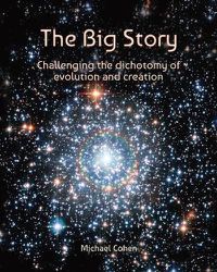 Cover image for The Big Story: Challenging the dichotomy of evolution and creation