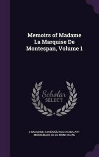 Cover image for Memoirs of Madame La Marquise de Montespan, Volume 1