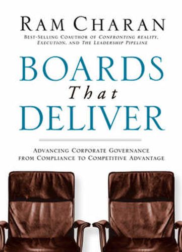 Boards That Deliver: Advancing Corporate Governance from Compliance to Competitive Advantage