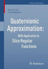 Cover image for Quaternionic Approximation: With Application to Slice Regular Functions