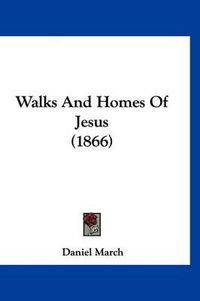 Cover image for Walks and Homes of Jesus (1866)