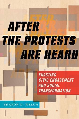 Cover image for After the Protests Are Heard: Enacting Civic Engagement and Social Transformation