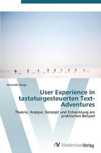 Cover image for User Experience in tastaturgesteuerten Text-Adventures